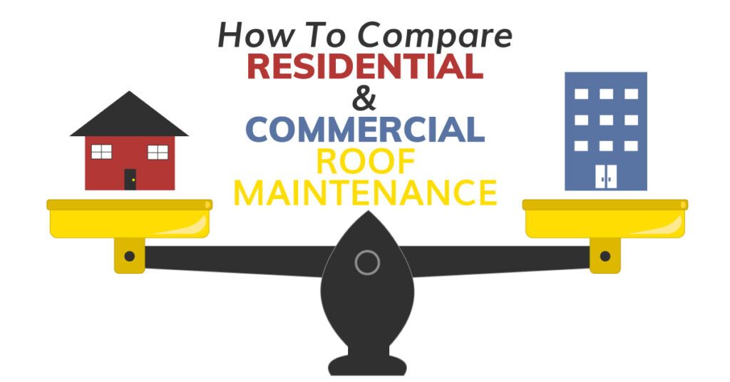 How To Compare Residential And Commercial Roof Maintenance