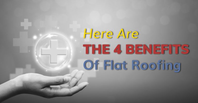 Here Are The 4 Benefits Of Flat Roofing