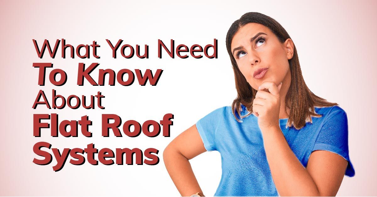 What You Need To Know About Flat Roof Systems