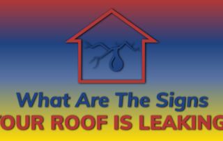What Are The Signs Your Roof Is Leaking?