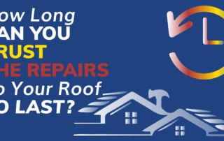 How Long Can You Trust The Repairs To Your Roof To Last?