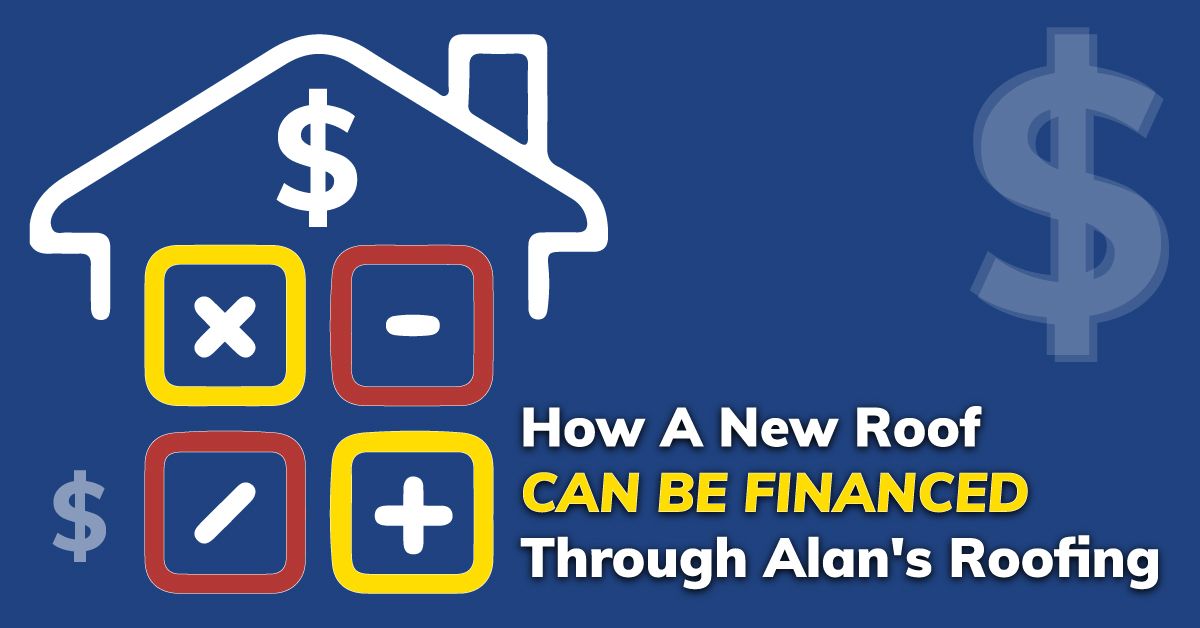 How A New Roof Can Be Financed Through Alan's Roofing
