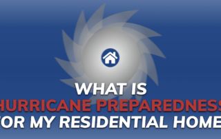 What Is Hurricane Preparedness For My Residential Home?