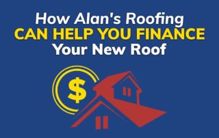 graphic with the quote How Alan's Roofing Can Help You Finance Your New Roof