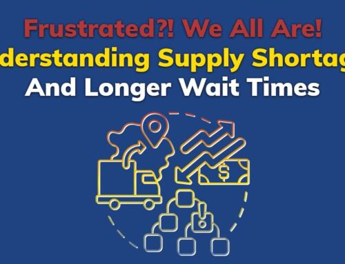 Frustrated?! We All Are! Understanding Supply Shortages And Longer Wait Times