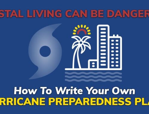 Coastal Living Can Be Dangerous-  How To Write Your Own Hurricane Preparedness Plan!