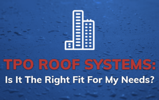 TPO Roof Systems: is it the Right Fit for My Needs?