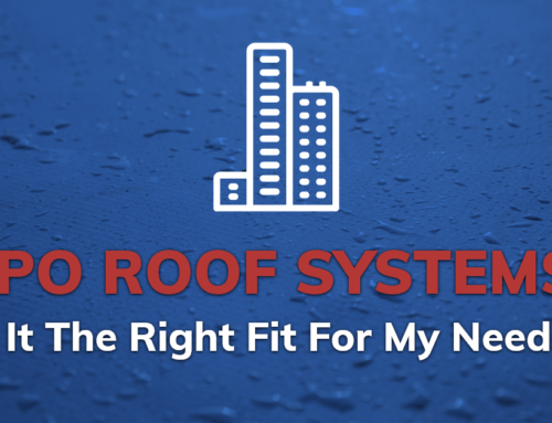 TPO Roof Systems: Is It The Right Fit For My Needs?
