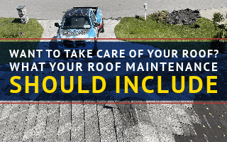 Want to Take Care of Your Roof? What Your Roof Maintenance Should Include