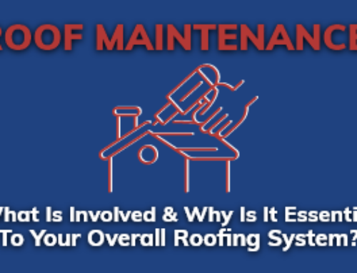 Roof Maintenance: What Is Involved And Why Is It Essential To Your Overall Roofing System?