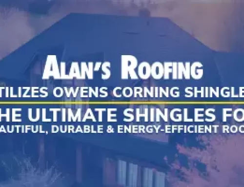 Alan’s Roofing Utilizes Owens Corning Shingles: The Ultimate Shingles for Beautiful, Durable and Energy-efficient Roofs