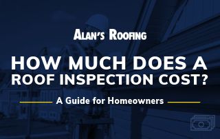 Alan's Roofing banner with text "How Much Does a Roof Inspection Cost? A Guide for Homeowners," featuring a contractor inspecting a roof.